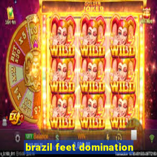 brazil feet domination